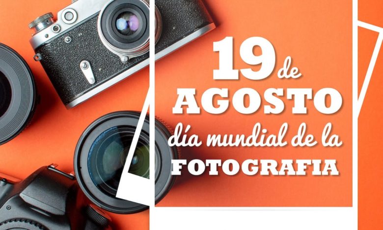 19 De Agosto Día Mundial De La Fotografía 1342